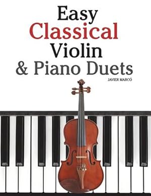 Seller image for Easy Classical Violin & Piano Duets : Featuring Music of Bach, Mozart, Beethoven, Strauss and Other Composers for sale by GreatBookPricesUK