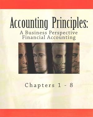 Imagen del vendedor de Accounting Principles : A Business Perspective, Financial Accounting (Chapters 1-8) a la venta por GreatBookPricesUK