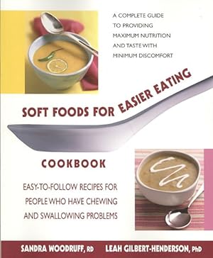 Imagen del vendedor de Soft Foods for Easier Eating Cookbook : Easy-To-Follow Recipes for People Who Have Chewing and Swallowing Problems a la venta por GreatBookPricesUK