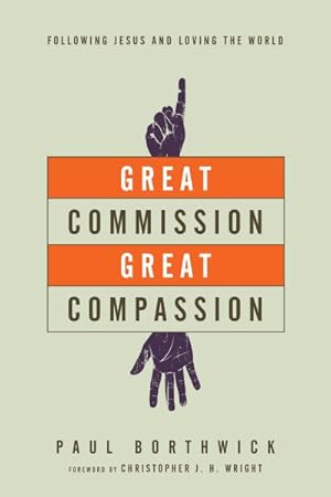 Seller image for Great Commission, Great Compassion : Following Jesus and Loving the World for sale by GreatBookPricesUK