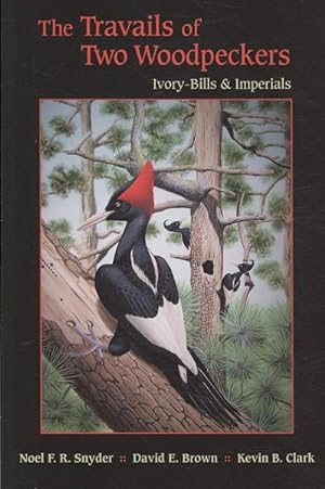 Seller image for Travails of Two Woodpeckers : Ivory-Bills & Imperials for sale by GreatBookPricesUK