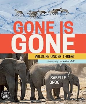 Image du vendeur pour Gone Is Gone : Wildlife Under Threat mis en vente par GreatBookPricesUK