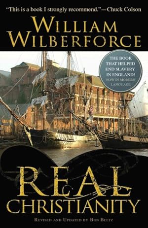 Immagine del venditore per Real Christianity : A Paraphrase in Modern English of A Practical View of the Prevailing Religious System of Professed Christians in the Higher and Middle Classes in This Country, Contrasted with Real Christianity venduto da GreatBookPricesUK