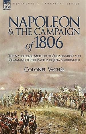 Imagen del vendedor de Napoleon And The Campaign Of 1806: The N a la venta por GreatBookPricesUK