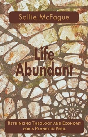 Immagine del venditore per Life Abundant : Rethinking Theology and Economy for a Planet in Peril venduto da GreatBookPricesUK