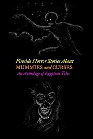 Imagen del vendedor de Fireside Horror Stories About Mummies and Curses : An Anthology of Egyptian Tales a la venta por GreatBookPricesUK