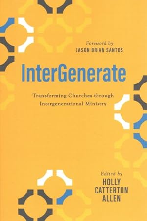 Bild des Verkufers fr InterGenerate : Transforming Churches Through Intergenerational Ministry zum Verkauf von GreatBookPricesUK