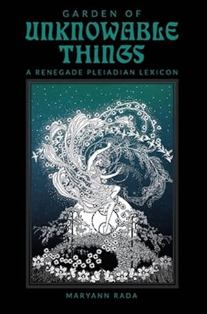 Imagen del vendedor de Garden of Unknowable Things : A Renegade Pleiadian Lexicon a la venta por GreatBookPricesUK