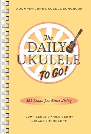Image du vendeur pour Daily Ukulele to Go! : 365 Song for Better Living mis en vente par GreatBookPricesUK
