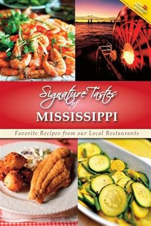 Bild des Verkufers fr Signature Tastes of Mississippi: Favorite Recipes of Our Local Restaurants zum Verkauf von GreatBookPricesUK