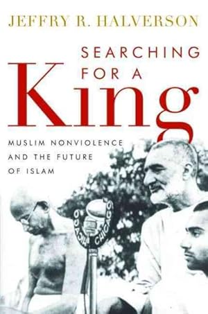 Imagen del vendedor de Searching for a King : Muslim Nonviolence and the Future of Islam a la venta por GreatBookPricesUK