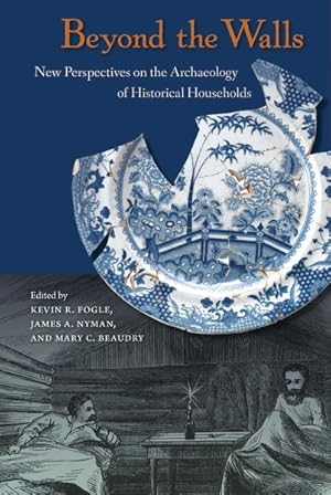 Bild des Verkufers fr Beyond the Walls : New Perspectives on the Archaeology of Historical Households zum Verkauf von GreatBookPricesUK