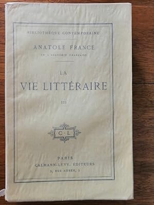 La vie littéraire 3ème série 1913 - FRANCE Anatole - Biographie Critique littéraire Bibliographie