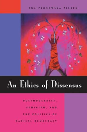 Imagen del vendedor de Ethics of Dissensus : Postmodernity, Feminism, and the Politics of Radical Democracy a la venta por GreatBookPricesUK