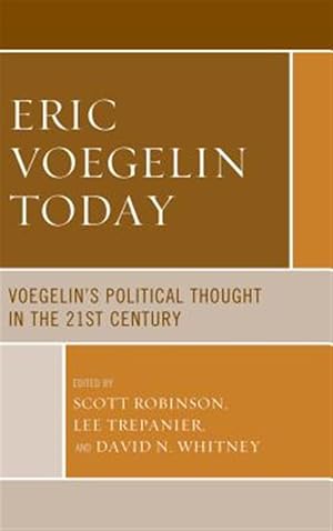 Immagine del venditore per Eric Voegelin Today : Voegelin's Political Thought in the 21st Century venduto da GreatBookPricesUK