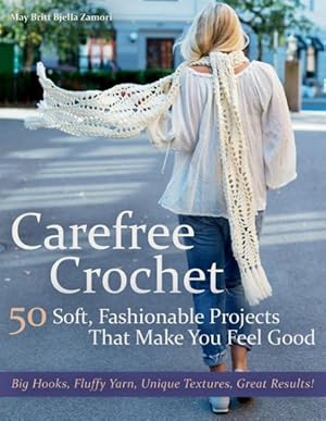 Seller image for Carefree Crochet : 50 Soft, Fashionable Projects That Make You Feel Good for sale by GreatBookPricesUK