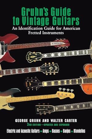 Imagen del vendedor de Gruhn's Guide to Vintage Guitars : An Identification Guide for American Fretted Instruments a la venta por GreatBookPricesUK