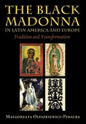 Seller image for Black Madonna in Latin America and Europe : Tradition and Transformation for sale by GreatBookPricesUK