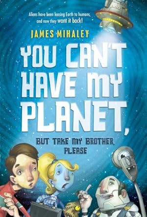 Imagen del vendedor de You Can't Have My Planet, But Take My Brother, Please a la venta por GreatBookPricesUK