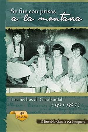 Seller image for Se Fue Con Prisas a la Montaña: Los Hechos de Garabandal (1961-1965) -Language: spanish for sale by GreatBookPricesUK