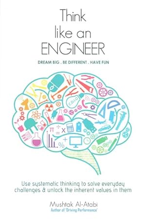 Seller image for Think Like an Engineer : Using Systematic Thinking to Solve Everyday Challenges & Unlock the Inherent Values in Them for sale by GreatBookPricesUK