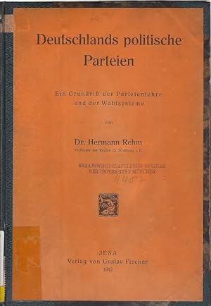Deutschlands politische Parteien; ein Grundriß der Parteienlehre und der Wahlsysteme / Hermann Rehm