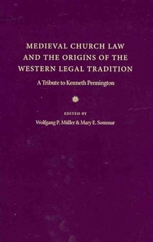 Imagen del vendedor de Medieval Church Law and the Origins of the Western Legal Tradition : A Tribute to Kenneth Pennington a la venta por GreatBookPricesUK