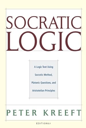 Seller image for Socratic Logic : A Logic Text Using Socratic Method, Platonic Questions, and Aristotelian Principles for sale by GreatBookPricesUK