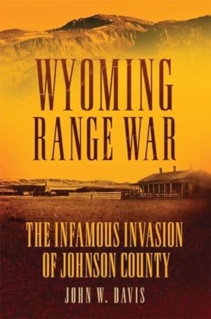 Immagine del venditore per Wyoming Range War : The Infamous Invasion of Johnson County venduto da GreatBookPricesUK