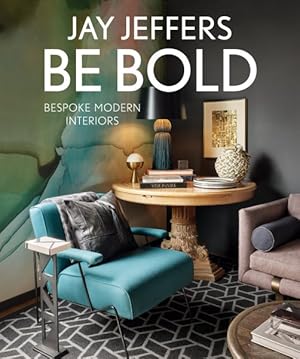 Seller image for Be Bold : Bespoke Modern Interiors for sale by GreatBookPricesUK