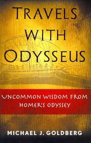 Seller image for Travels With Odysseus : Uncommon Wisdom from Homer's Odyssey for sale by GreatBookPricesUK