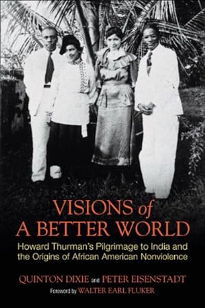 Immagine del venditore per Visions of a Better World : Howard Thurman's Pilgrimage to India and the Origins of African American Nonviolence venduto da GreatBookPricesUK