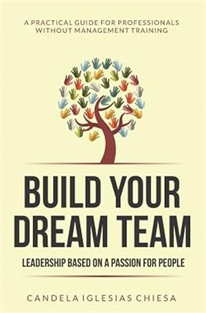 Imagen del vendedor de Build Your Dream Team: Leadership Based on a Passion for People a la venta por GreatBookPricesUK