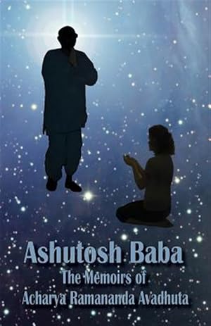 Bild des Verkufers fr Ashutosh Baba: The Memoirs of Acharya Ramananda Avadhuta zum Verkauf von GreatBookPricesUK