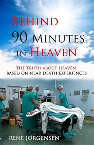 Immagine del venditore per Behind 90 Minutes in Heaven : The Truth About Heaven Based on Near Death Experiences venduto da GreatBookPricesUK