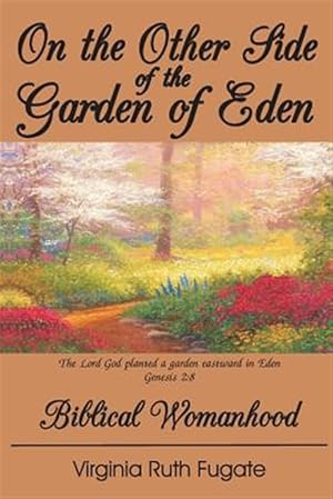 Seller image for On the Other Side of the Garden of Eden: Biblical Womanhood for sale by GreatBookPricesUK