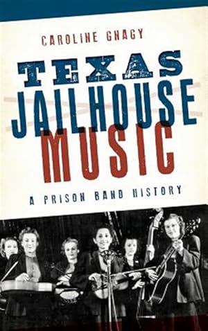 Bild des Verkufers fr Texas Jailhouse Music: A Prison Band History zum Verkauf von GreatBookPricesUK