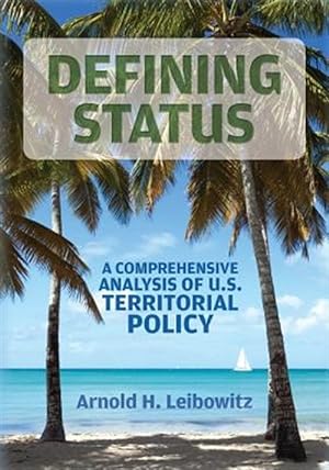 Image du vendeur pour Defining Status : A Comprehensive Analysis of U.s. Territorial Policy mis en vente par GreatBookPricesUK