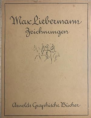 Zeichnungen von Max Liebermann. Herausgegeben von Hans Wolff [Reihe: 'Arnolds Graphische Bücher' ...