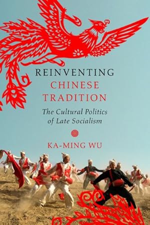 Immagine del venditore per Reinventing Chinese Tradition : The Cultural Politics of Late Socialism venduto da GreatBookPricesUK