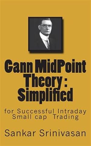 Seller image for Gann Midpoint Theory : Simple Mathematical Calculations for Intraday Trading for sale by GreatBookPricesUK