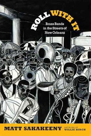 Image du vendeur pour Roll With It : Brass Bands in the Streets of New Orleans mis en vente par GreatBookPricesUK