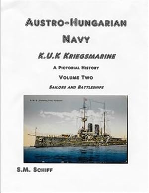 Seller image for Austro-Hungarian Navy KuK Kriegsmarine A Pictorial History Volume Two: Sailors and Battleships for sale by GreatBookPricesUK