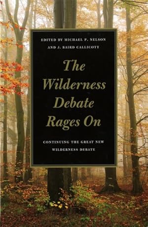 Bild des Verkufers fr Wilderness Debate Rages On : Continuing the Great New Wilderness Debate zum Verkauf von GreatBookPricesUK