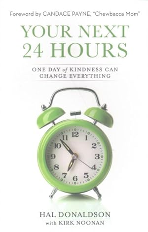 Seller image for Your Next 24 Hours : One Day of Kindness Can Change Everything for sale by GreatBookPricesUK