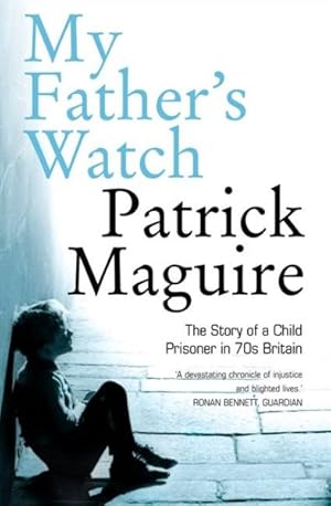Imagen del vendedor de My Father  s Watch : The Story of a Child Prisoner in 70s Britain a la venta por GreatBookPricesUK