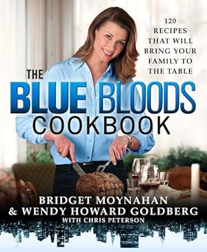 Image du vendeur pour Blue Bloods Cookbook : 120 Recipes That Will Bring Your Family to the Table mis en vente par GreatBookPricesUK