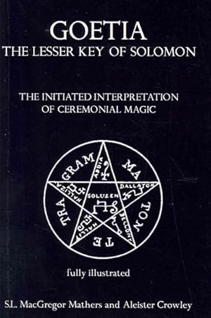 Bild des Verkufers fr Goetia the Lesser Key of Solomon : The Initiated Interpretation of Ceremonial Magic zum Verkauf von GreatBookPricesUK