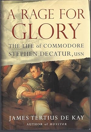 Image du vendeur pour A Rage for Glory: The Life of Commodore Stephen Decatur, USN mis en vente par Brenner's Collectable Books ABAA, IOBA