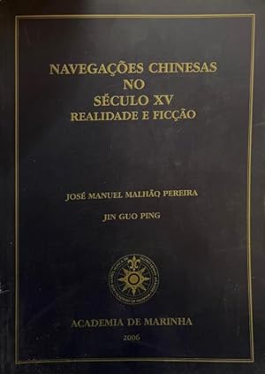 NAVEGAÇÕES CHINESAS NO SÉCULO XV. REALIDADE E FICÇÃO.